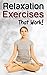 Relaxation Exercises That Work!