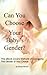 Can You Choose Your Baby’s Gender!: This eBook Covers Methods of Conceiving The Gender of Your Choice