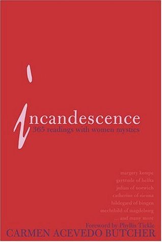 Incandesence: 365 Readings With Women Mystics (Paperback)
