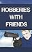 Robberies with Friends: A Heartbreaking Story about Violence, Abuse and Addiction and the Redemptive Power of Memories
