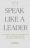Speak Like a Leader by Andrian Speak Like a Leader by Andrian