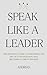 Speak Like a Leader by Andrian