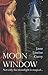 Moon Window by Jane Louise Curry Moon Window by Jane Louise Curry