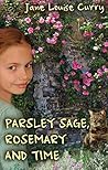 Parsley Sage, Rosemary and Time by Jane Louise Curry Parsley Sage, Rosemary and Time by Jane Louise Curry