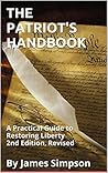 THE PATRIOT'S HANDBOOK: A Practical Guide to Restoring Liberty 2nd Edition, Revised