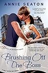 Brushing Off the Boss by Annie Seaton