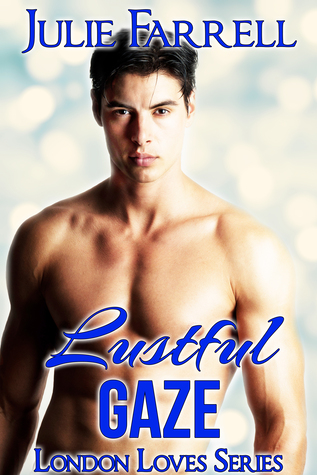 Lustful Gaze (London Loves Book 6)