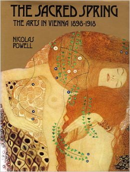 The Sacred Spring: The Arts In Vienna, 1898-1918 (Hardcover)