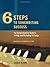 Six Steps to Songwriting Success: The Comprehensive Guide to Writing and Marketing Hit Songs