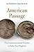 American Passage: The Communications Frontier in Early New England