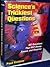 Science's Trickiest Questions: 402 Questions That Will Stump, Amuse, and Surprise