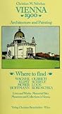 Vienna 1900, Architecture and Painting : Where to find Wagner, Klimt, Moser, Hoffmann, Olbrich, Schiele, Loos, Kokoschka. Lives and Works, Memorial Sites, Museums and Collections in Vienna