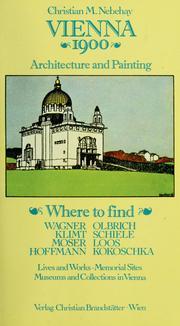 Vienna 1900, Architecture and Painting : Where to find Wagner, Klimt, Moser, Hoffmann, Olbrich, Schiele, Loos, Kokoschka. Lives and Works, Memorial Sites, Museums and Collections in Vienna