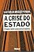 A Crise do Estado: Ensaios sobre a Economia Brasileira