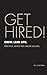 GET HIRED! Grow. Lead. Live...