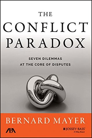 The Conflict Paradox: Seven Dilemmas at the Core of Disputes (Kindle Edition)