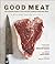 Good Meat: The Complete Guide to Sourcing and Cooking Sustainable Meat