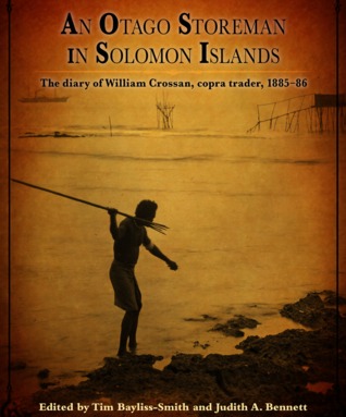 An Otago Storeman in Solomon Islands: The diary of William Crossan, copra trader, 1885-86 (Paperback)
