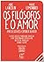 Os Filósofos e o Amor