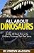 All About Dinosaurs - Tyran...