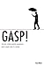 GASP!