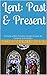 Lent: Past & Present: A Study of the Primitive Origin of Lent, Its Purpose and Usages