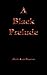 A Black Prelude (A Black Series Book 1)
