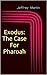 Exodus: The Case For Pharoah