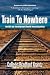 Train To Nowhere by Colleen Bradford Krantz Train To Nowhere by Colleen Bradford Krantz