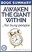 AWAKEN THE GIANT WITHIN: Book Summary - Anthony Robbins - How To Take Immediate Control Of Your Mental, Emotional, Physical And Financial Destiny