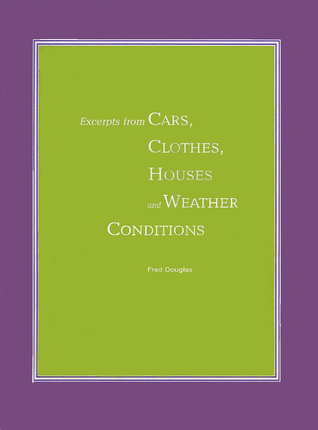 Fred Douglas: Excerpts from Cars, Clothes, Houses and Weather Conditions (Paperback)