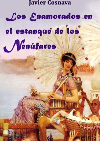 Los Enamorados en el Estanque de los Nenúfares (Saga del Antiguo Egipto, #2)