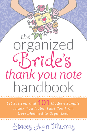 The Organized Bride's Thank You Note Handbook: Let Systems and 101 Modern Sample Thank You Notes Take You From Overwhelmed to Organized (Paperback)