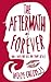The Aftermath of Forever: How I Loved and Lost and Found Myself