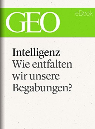Intelligenz: Wie entfalten wir unsere Begabungen? (GEO eBook Single) (German Edition)