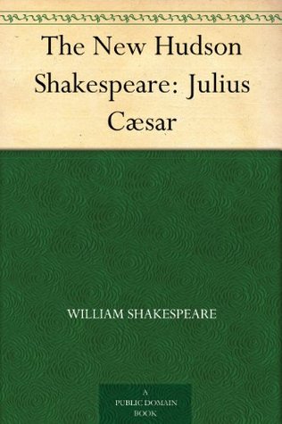 The New Hudson Shakespeare: Julius Caesar