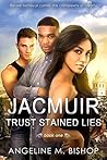 Jacmuir: Trust Stained Lies (Book #1)