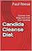 Candida Cleanse Diet: Cleanse Your Body And Cure Your Candida (Candida,Candida Cleanse,Candida Diet,Candida Cure,Yeast,Candida Cleanse Diet Book 1)