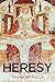 Heresy: A Novel