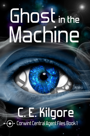 Ghost in the Machine: Corwint Central Agent Files Book 1