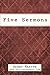 Five Sermons: (Never Before Published)