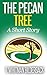 The Pecan Tree: A Short Story