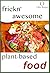 Frickn' Awesome Plant-Based Food