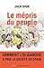 Le mépris du peuple: Comment l'oligarchie a pris la société en otage (LIENS QUI LIBER) (French Edition)