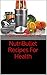 NutriBullet Recipes: For Health, Weight Loss, Energy and Vitality