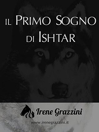 Il primo sogno di Ishtar (Italian Edition)