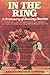 In the Ring : A Treaury of ...