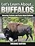 Buffalos: Amazing Pictures and Facts About Buffalos (Let's Learn About)