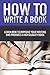 How to Write a Book: Learn how to improve your writing and produce a high quality book