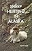 Sheep Hunting in Alaska: Th...